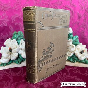 1903 An Old-Fashioned Girl - Louisa May Alcott, Illustrated Antique Book